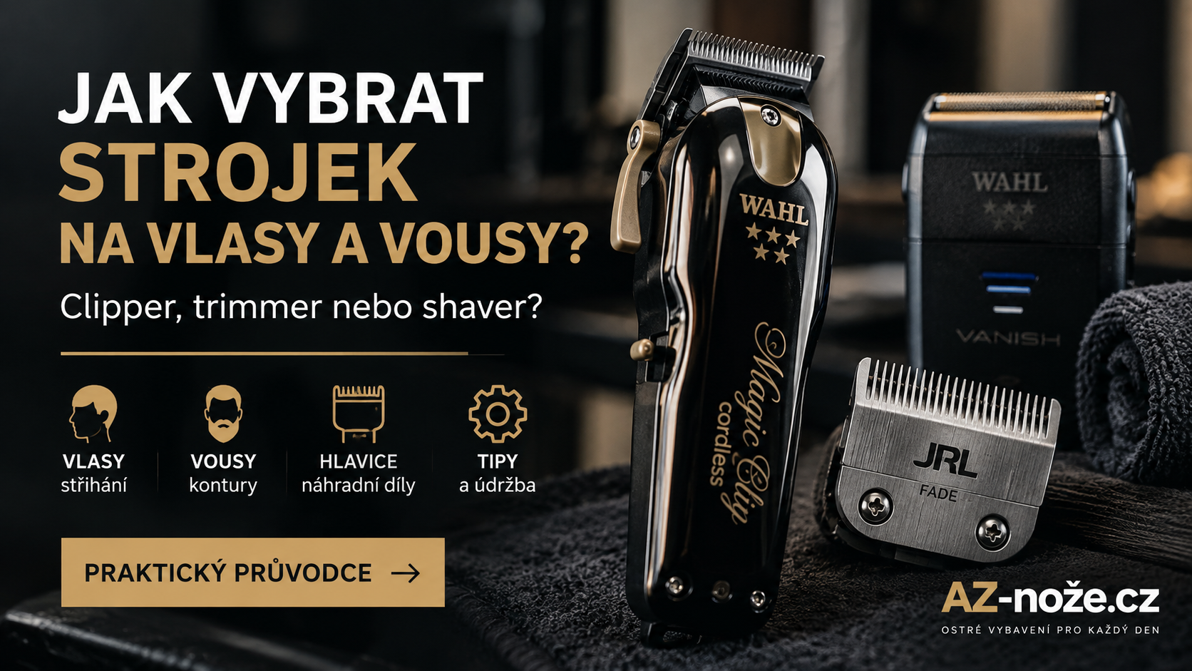 Jak vybrat strojek na vlasy a vousy? Clipper, trimmer nebo shaver?